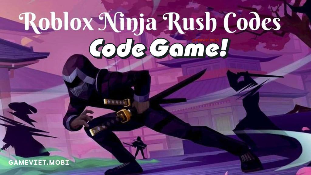 Code Ninja Rush Mới Nhất 2023 – Nhập Codes Game Roblox