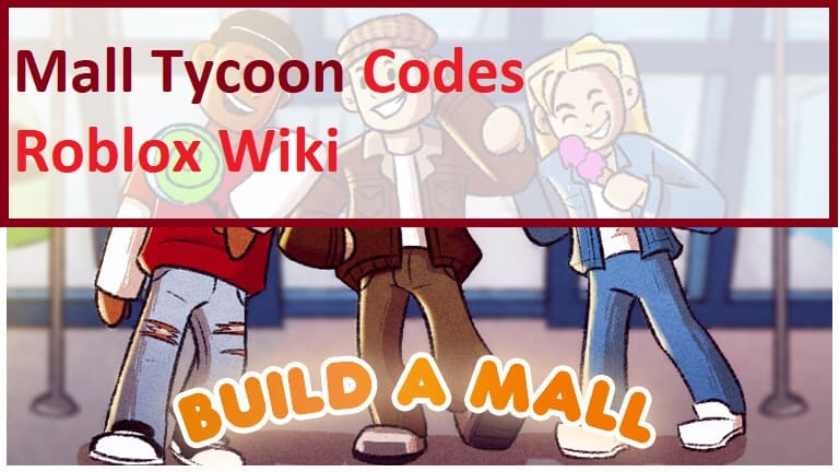 Code Mall Tycoon Mới Nhất 2023 – Nhập Codes Game Roblox