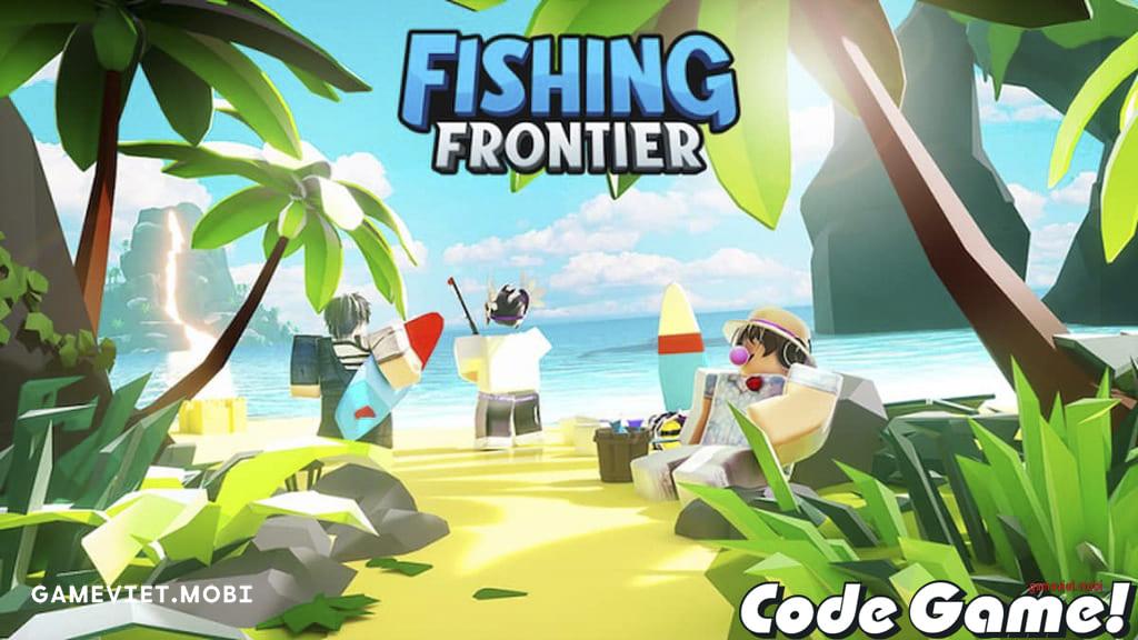 Code Fishing Frontier Mới Nhất 2024 Nhập Codes Game Roblox Game Việt