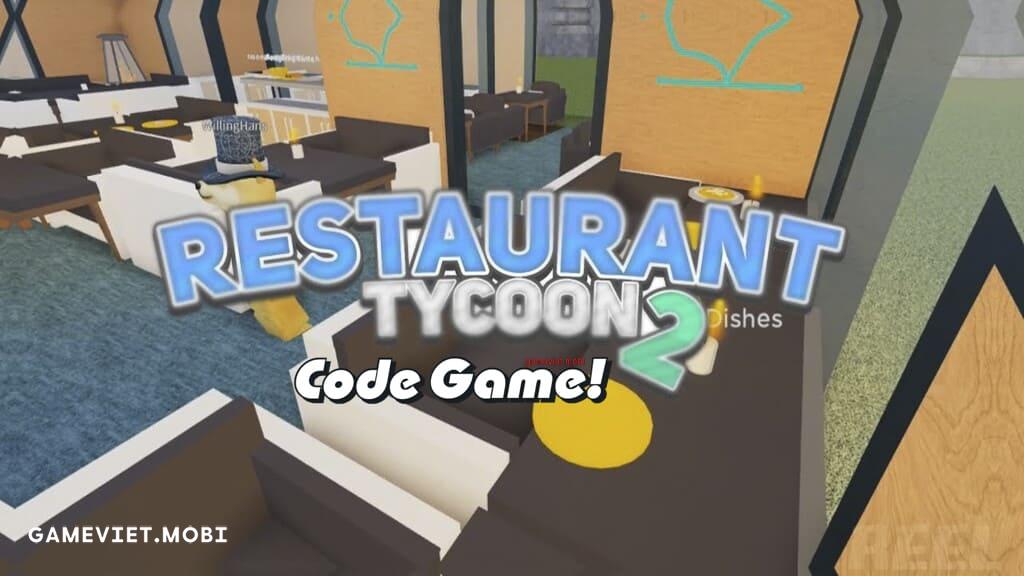 Code-Restaurant-Tycoon-2-Nhap-GiftCode-Game-Roblox-gameviet.mobi-2