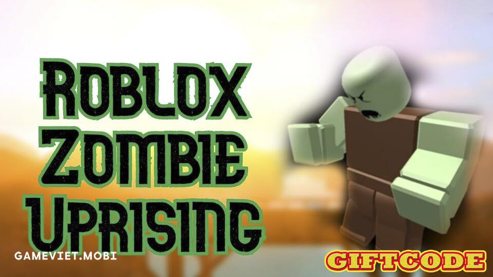 Code Zombie Uprising Mới Nhất 2022 – Nhập Codes Game Roblox