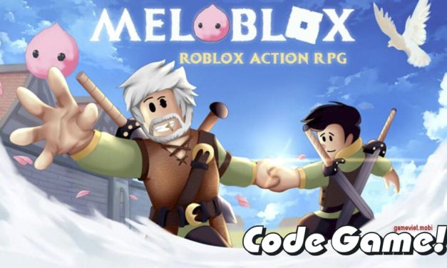 Code MeloBlox Mới Nhất 2022 – Nhập Codes Game Roblox