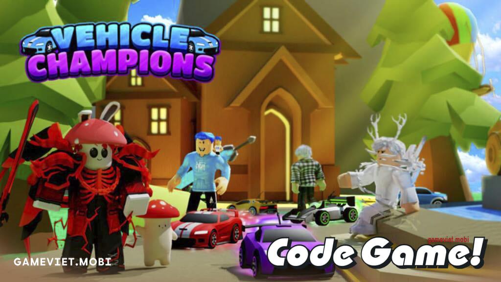 Code Vehicle Champions Mới Nhất 2023 – Nhập Codes Game Roblox